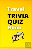 Travel Trivia Quiz Book