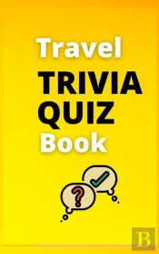 Travel Trivia Quiz Book