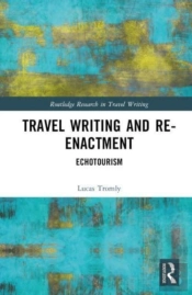 Travel Writing And Re-Enactment