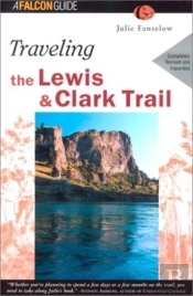 Traveling The Lewis & Clark Trail, 2nd