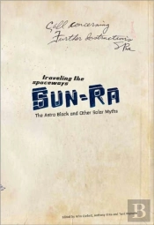 Traveling The Spaceways - Sun Ra, The Astro Black And Other Solar Myths