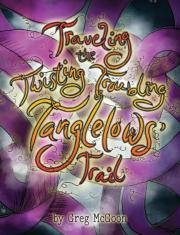 Traveling The Twisting Troubling Tanglelows' Trail