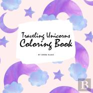 Traveling Unicorns Coloring Book For Children (8.5x8.5 Coloring Book / Activity Book)
