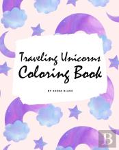 Traveling Unicorns Coloring Book For Children (8x10 Coloring Book / Activity Book)
