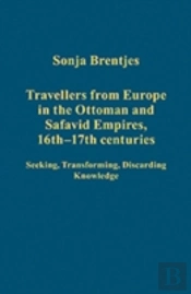 Travellers From Europe In The Ottoman And Safavid Empires, 16thâ€“17th Centuries