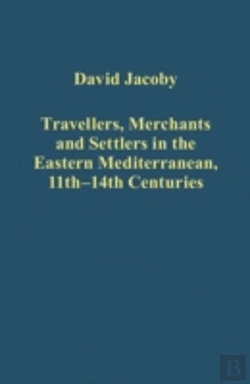 Bertrand.pt - Travellers, Merchants And Settlers In The Eastern Mediterranean, 11th-14th Centuries