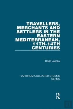 Bertrand.pt - Travellers, Merchants And Settlers In The Eastern Mediterranean, 11th-14th Centuries