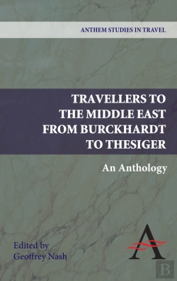 Bertrand.pt - Travellers To The Middle East From Burckhardt To Thesiger