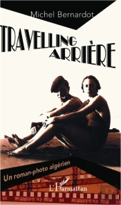 Travelling Arriere (Bernardot) Un Roman Photo Algerien