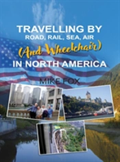 Travelling By Road, Rail, Sea, Air (And Wheelchair) In North America