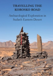 Travelling The Korosko Road: Archaeological Exploration In Sudan'S Eastern Desert