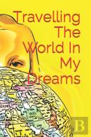 Travelling The World In My Dreams