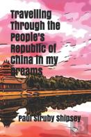 Travelling Through The People'S Republic Of China In My Dreams