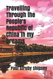 Travelling Through The People'S Republic Of China In My Dreams