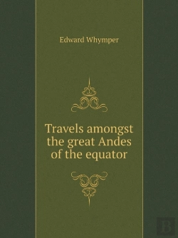Bertrand.pt - Travels Amongst The Great Andes Of The Equator