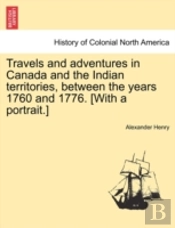 Travels And Adventures In Canada And The
