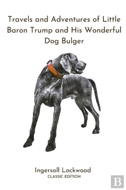 Bertrand.pt - Travels And Adventures Of Little Baron Trump And His Wonderful Dog Bulger