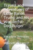Travels And Adventures  Of Little Baron Trump  And His Wonderful Dog Bulger