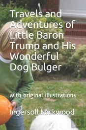 Travels And Adventures  Of Little Baron Trump  And His Wonderful Dog Bulger