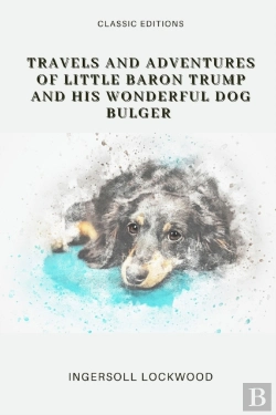 Bertrand.pt - Travels And Adventures Of Little Baron Trump And His Wonderful Dog Bulger