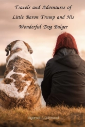 Travels And Adventures Of Little Baron Trump And His Wonderful Dog Bulger