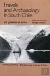 Travels And Archaeology In South Chile