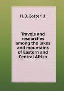 Travels And Researches Among The Lakes And Mountains Of Eastern And Central Africa