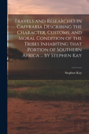 Travels And Researches In Caffraria Desc