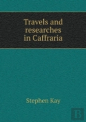 Travels And Researches In Caffraria