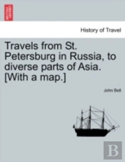 Travels From St. Petersburg In Russia, To Diverse Parts Of Asia. (With A Map.)