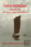 Travels In A Vanishing Empire, China 1915 To 1918