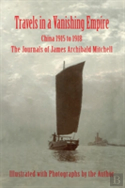 Bertrand.pt - Travels In A Vanishing Empire, China 1915 To 1918