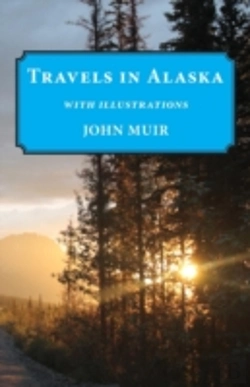 Bertrand.pt - Travels In Alaska: Illustrated Edition