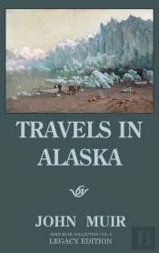 Travels In Alaska - Legacy Edition: Adve