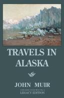 Travels In Alaska - Legacy Edition: Adve