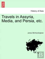 Travels In Assyria, Media, And Persia, E