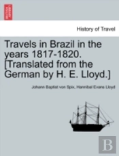 Travels In Brazil In The Years 1817-1820. (Translated From The German By H. E. Lloyd.)