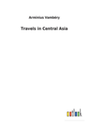 Travels In Central Asia