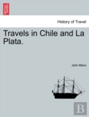 Travels In Chile And La Plata.