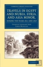 Travels In Egypt And Nubia, Syria, And Asia Minor, During The Years 1817 And 1818
