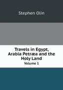 Travels In Egypt, Arabia Petraea And The Holy Land Volume 1