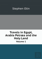 Travels In Egypt, Arabia Petraea And The Holy Land Volume 1