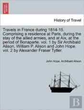Travels In France During 1814-15. Compri