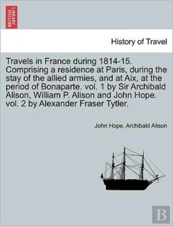 Bertrand.pt - Travels In France During 1814-15. Compri