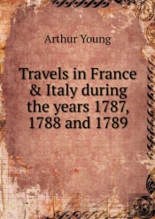 Travels In France & Italy During The Years 1787, 1788 And 1789