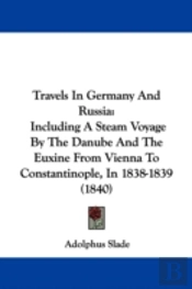 Travels In Germany And Russia: Including