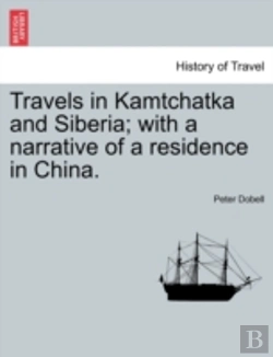 Bertrand.pt - Travels In Kamtchatka And Siberia; With A Narrative Of A Residence In China.