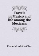 Travels In Mexico And Life Among The Mexicans