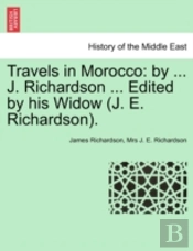 Travels In Morocco: By ... J. Richardson