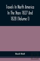 Travels In North America In The Years 1827 And 1828 (Volume I)